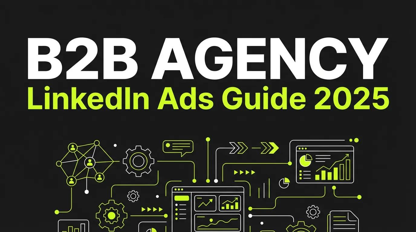 LinkedIn Ads Agency: How to Choose the Right Partner in 2025
