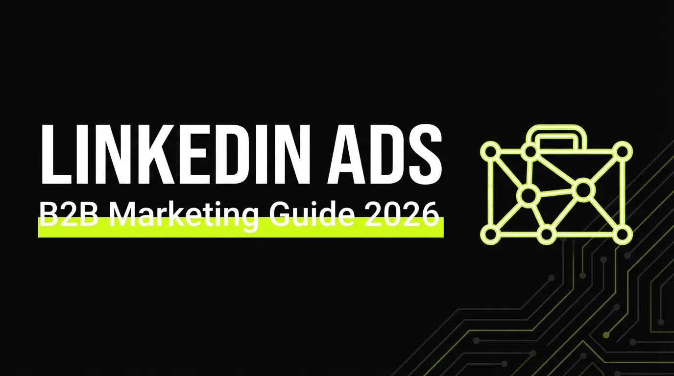 LinkedIn Ads: Complete B2B Guide 2026