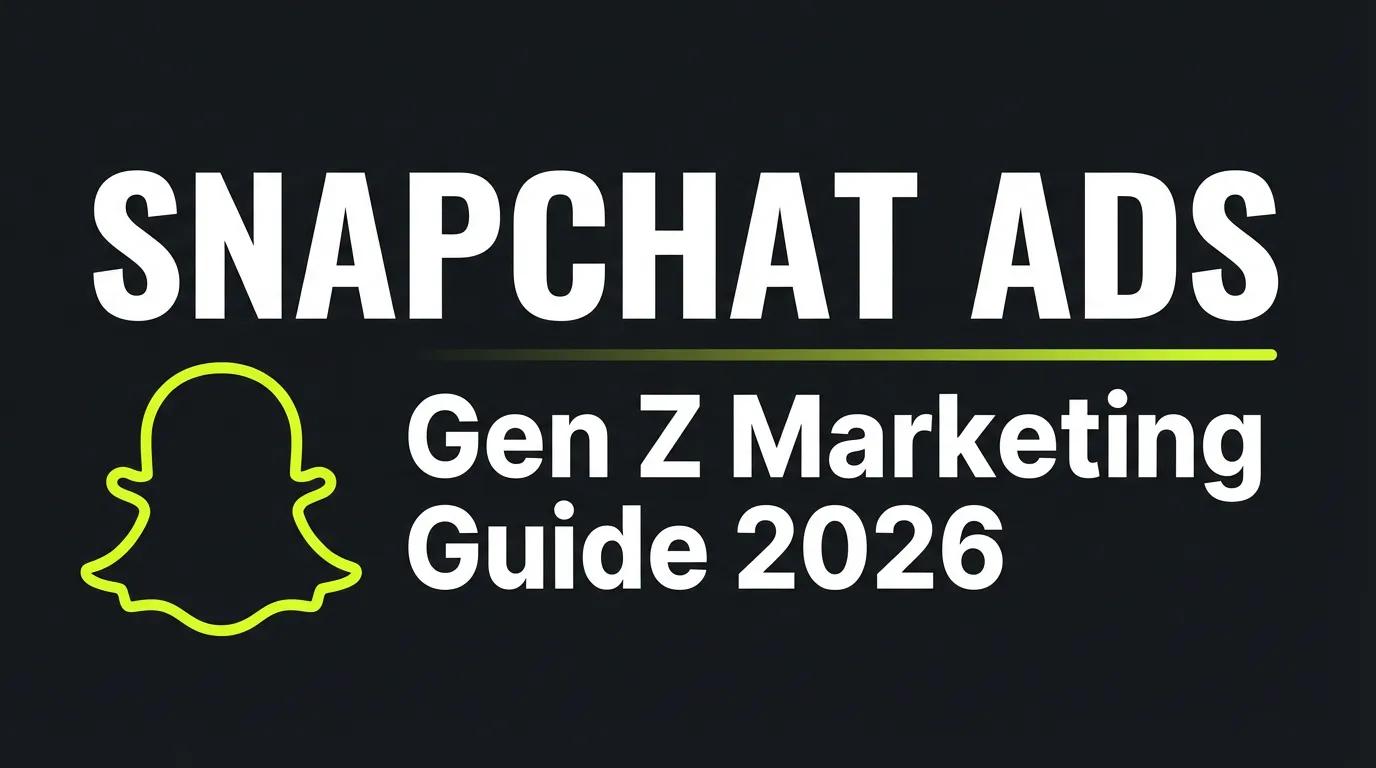Snapchat Ads: Complete Guide 2026