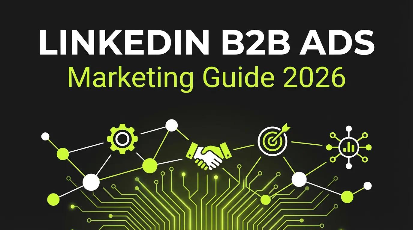LinkedIn Ads for B2B Marketing: The Strategic Guide for 2026