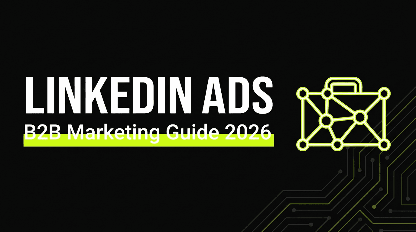 LinkedIn Ads: Complete Guide to B2B Advertising on LinkedIn in 2026