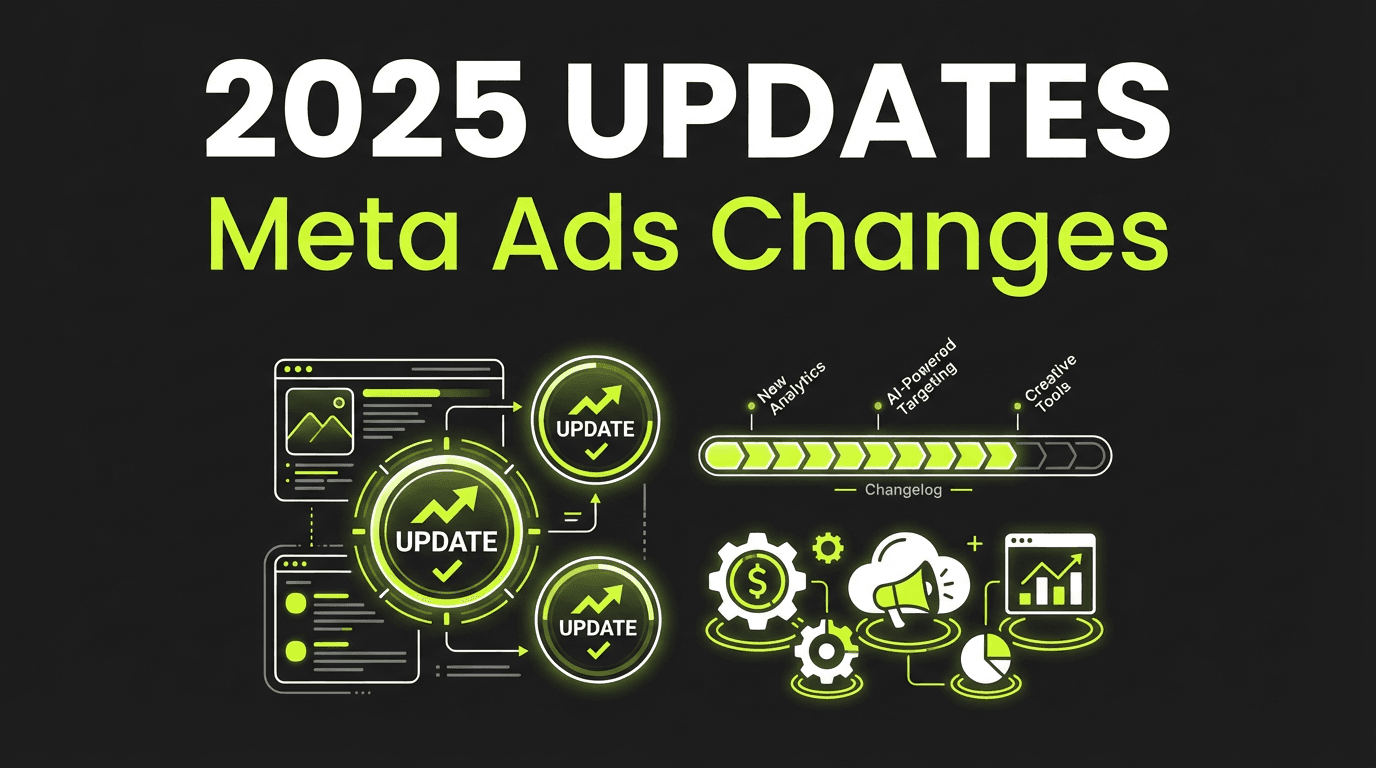Meta Ads Updates 2025: Everything Advertisers Need to Know