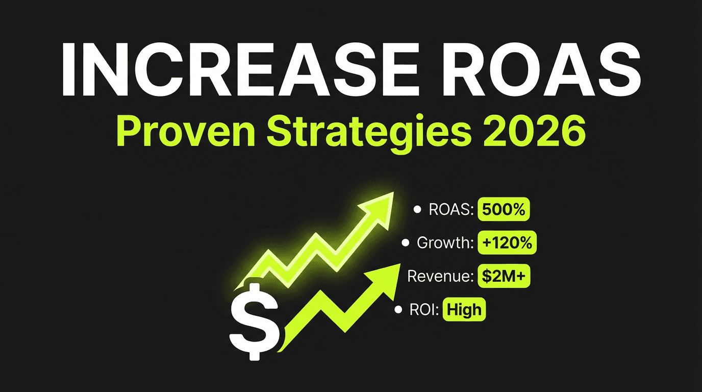 Proven Ways to Increase ROAS While Rethinking Traditional Metrics in 2026