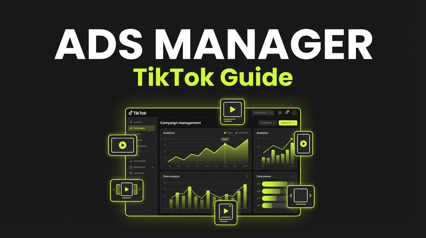 TikTok Ads Manager: Complete Guide to Advertising on TikTok in 2026