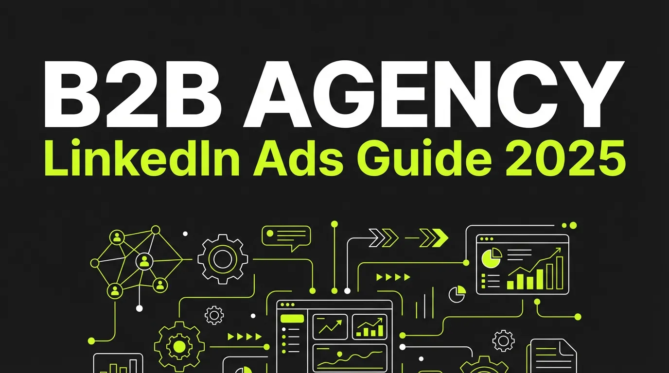 LinkedIn Ads Agency: How to Choose the Right Partner in 2025