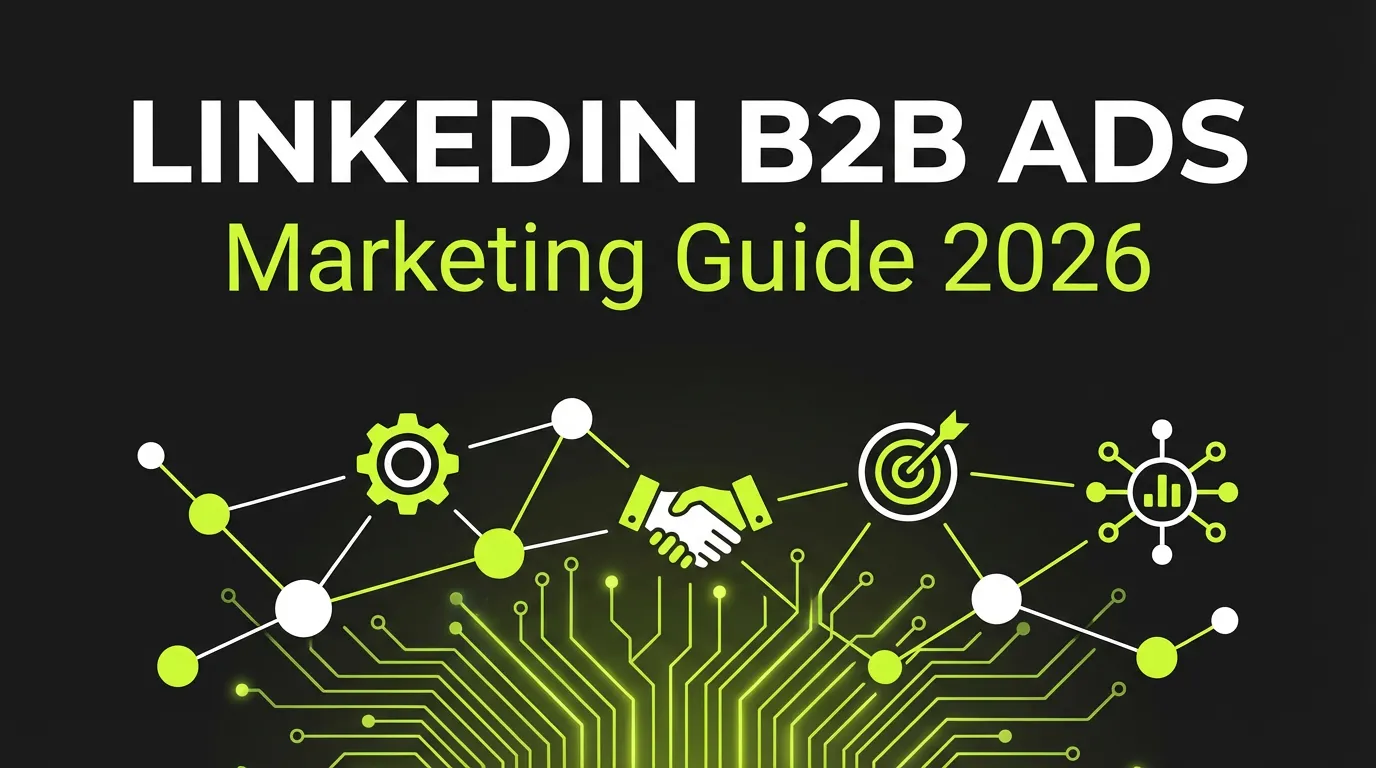 LinkedIn Ads for B2B Marketing: The Strategic Guide for 2026