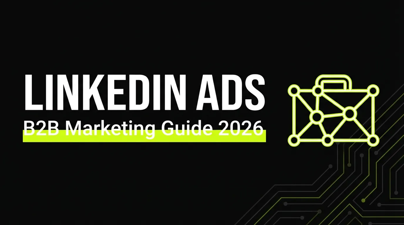 LinkedIn Ads: Complete B2B Guide 2026