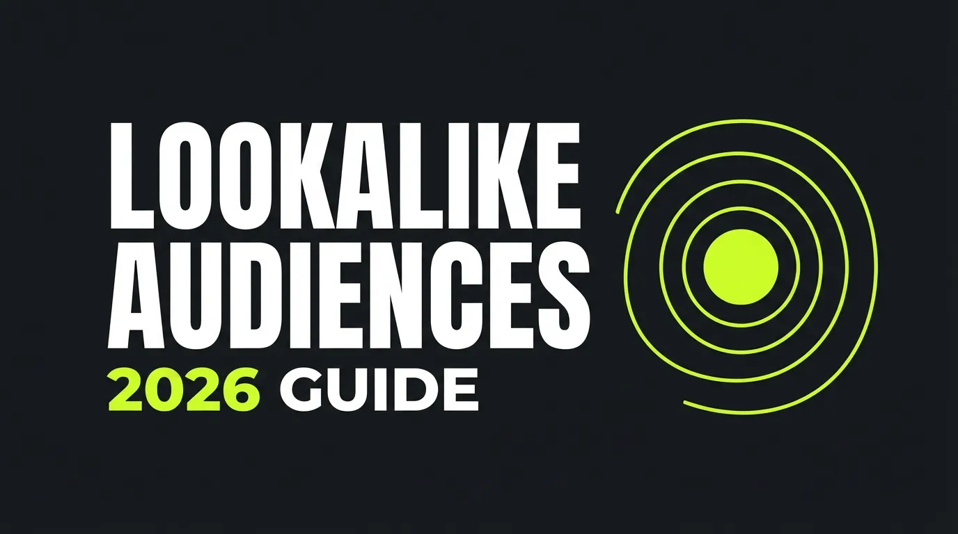 Lookalike Audiences Guide 2026