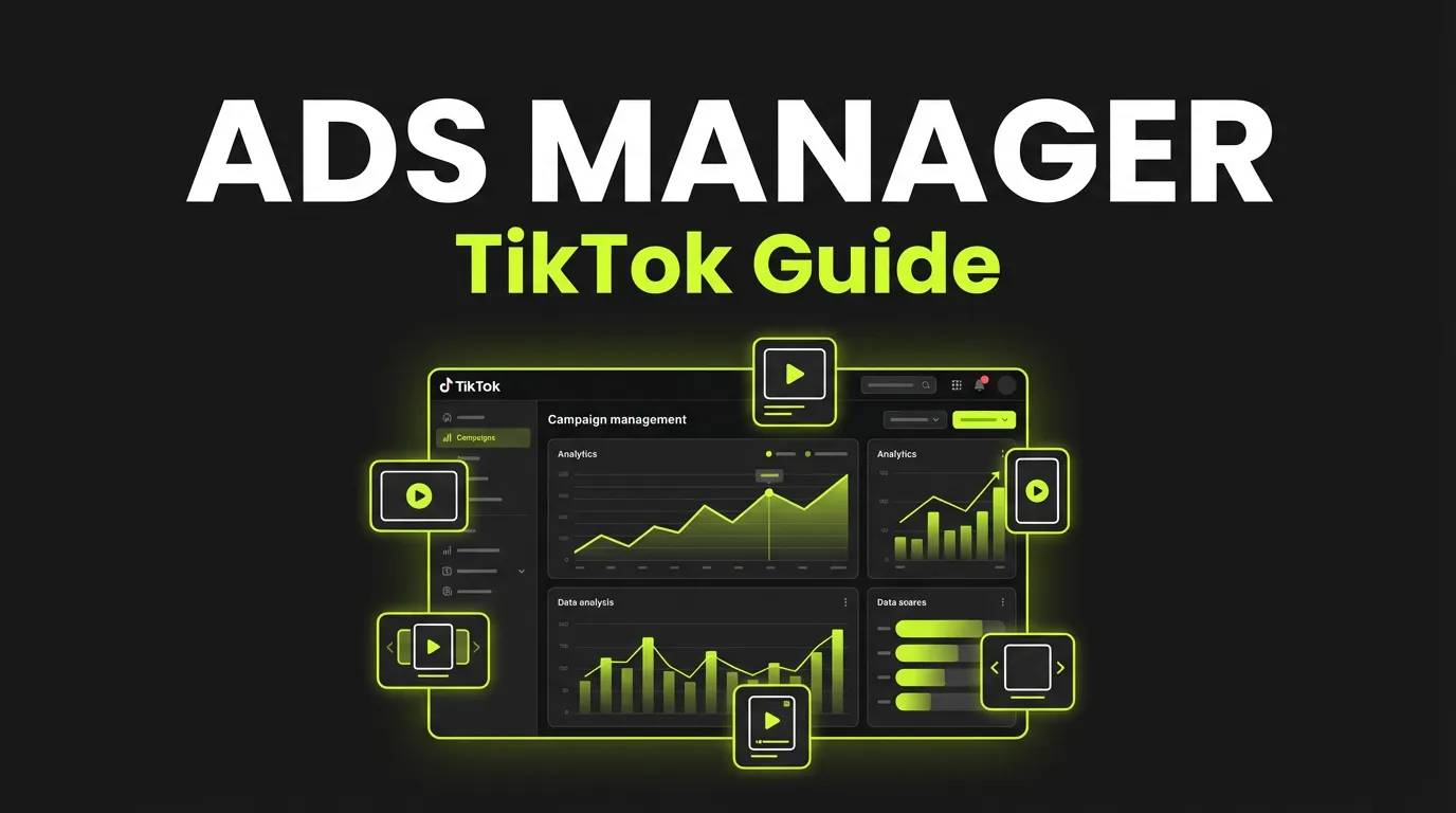 TikTok Ads Manager: Complete Guide 2026